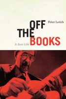Off the Books: A Jazz Life 1550653482 Book Cover