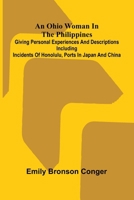 An Ohio Woman in the Philippines; Giving personal experiences and descriptions including incidents of Honolulu, ports in Japan and China 9374599236 Book Cover