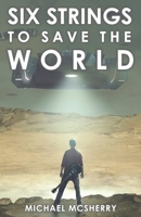 Six Strings to Save the World 1794473432 Book Cover