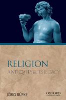 Religion: Antiquity and Its Legacy 1780761708 Book Cover