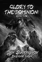 Glory to the Dominion! (Disgardium Book #9): LitRPG Series 8076194547 Book Cover