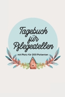 Tagebuch für Pflegestellen mit Platz für 200 Patienten: Protokoll mit 400 Seiten Notizbuch 200 Einträge für Wildtier Pflege im Tierheim, Auffangstationen, Wildvogelhilfen (German Edition) 167282057X Book Cover