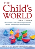 The Child's World: The Comprehensive Guide to Assessing Children in Need 1843105683 Book Cover