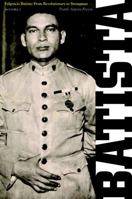 Fulgencio Batista: The Making of a Dictator: v. 1 0813537010 Book Cover