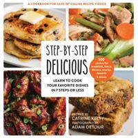 Step-by-Step Delicious: Learn to Cook Your Favorite Dishes in 7 Steps or Less 1558329447 Book Cover