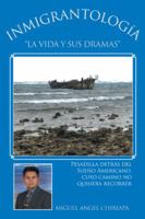 Inmigrantologia. La Vida y Sus Dramas 1463374437 Book Cover