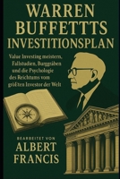 Warren Buffetts Investitionsplan: Value Investing meistern, Fallstudien, Burggräben und die Psychologie des Reichtums vom größten Investor der Welt (German Edition) B0FFH9KWD6 Book Cover