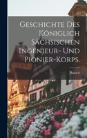 Geschichte des königlich Sächsischen Ingenieur- und Pionier-Korps. 1018717765 Book Cover