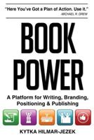 Book Power: A Platform for Writing, Branding, Positioning & Publishing 0615771777 Book Cover