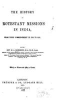 The History of Protestant Missions in India: From Their Commencement in 1706 to 1871 135860648X Book Cover