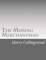 The Missing Merchantman 1523900180 Book Cover