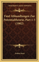 Funf Abhandlungen Zur Potentialtheorie, Part 1-5 (1902) 1168425328 Book Cover