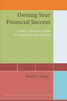 Owning Your Financial Success: A Savvy Women's Strategy For Financial Empowerment 0615722016 Book Cover