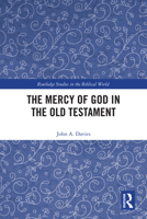 The Mercy of God in the Old Testament (Routledge Studies in the Biblical World) 1041338732 Book Cover