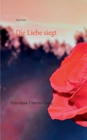 Die Liebe siegt: Eine süsse Überraschung 3753478075 Book Cover