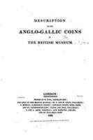 Description Of The Anglo-gallic Coins In The British Museum 1516836545 Book Cover