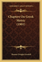 Chapters on Greek Metric [microform]; Goodell, Thomas Dwight, 1014695821 Book Cover