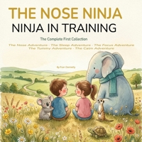 Ninja in Training: The Complete First Collection: Five Breathwork Adventures to Help Children Find Calm, Sleep, Focus, and Confidence (Nose Ninja Co-Regulation Series) B0GXF5826C Book Cover