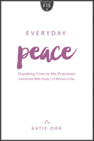 Everyday Peace: Standing Firm in His Provision 1625915063 Book Cover