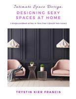 Intimate Design: Designing Sexy Spaces at Home 1717105009 Book Cover