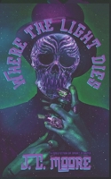 Where The Light Dies: A Collection Of Short Stories (Dark Intrigues) B0F1D5LCJQ Book Cover