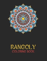 Rangoly Coloring Book: An Indian Art Activity Book, Adult Coloring Book Featuring Beautiful Mandalas Designed to Soothe the Soul 1677723149 Book Cover