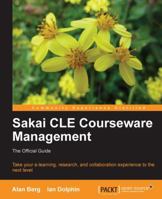 Sakai Courseware Management: The Official Guide 1849515425 Book Cover