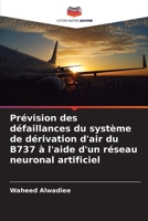 Prévision des défaillances du système de dérivation d'air du B737 à l'aide d'un réseau neuronal artificiel (French Edition) 6209892272 Book Cover