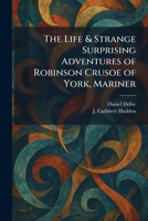 The Life & Strange Surprising Adventures of Robinson Crusoe of York, Mariner 1025405439 Book Cover