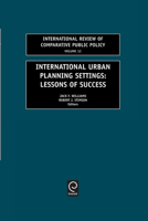 International Urban Planning Settings: Lessons of Success (International Review of Comparative Public Policy) (International Review of Comparative Public Policy) 0762306955 Book Cover
