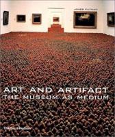 Art and Artifact: The Museum as Medium 0500288356 Book Cover
