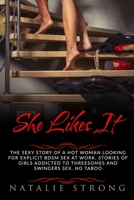 She Likes It: The sexy story of a hot woman looking for explicit BDSM sex at work. Stories of girls addicted to threesomes and swingers sex. No taboo. B086PNZ9MZ Book Cover