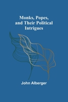 Monks, Popes, and their Political Intrigues 9357910948 Book Cover
