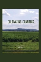 Cultivating Cannabis: A guidebook intended to help growers both experienced and inexperienced from seed to harvest 1637643136 Book Cover