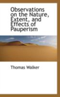 Observations on the Nature Extent and Effects of Pauperism 0469067934 Book Cover