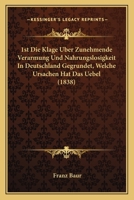 1st Die Klage Uber Zunehmende Verarmung Und Nahrungslosigkeit In Deutschland Gegrundet, Welche Ursachen Hat Das Uebel (1838) 1160761841 Book Cover