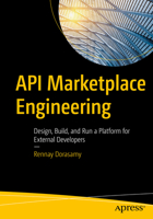 API Marketplace Engineering: Design, Build, and Run a Platform for External Developers 1484273125 Book Cover