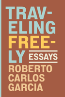 Traveling Freely: Essays 0810147882 Book Cover