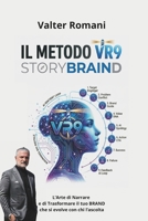 Metodo VR9 - StoryBrAInd: L’Arte di Narrare e di Trasformare il tuo BRAND che si evolve con chi l’ascolta (HiRes361 - Strumenti utili per lo sviluppo del Business) (Italian Edition) B0GSNJ8PL3 Book Cover