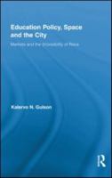 Education Policy, Space and the City: Markets and the (In)Visibility of Race 0415995566 Book Cover