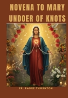 Novena to Mary Undoer of Knots B0FR1RDHPN Book Cover