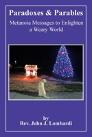 Paradoxes & Parables: Metanoia Messages to Enlighten a Weary World B0CMK113NR Book Cover