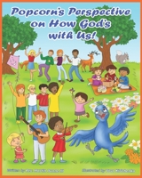 Popcorn's Perspective on How God's With Us 1649451091 Book Cover