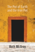 The Pot of Earth and the Iron Pot 184861828X Book Cover