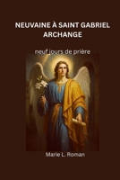 NEUVAINE À SAINT GABRIEL ARCHANGE: neuf jours de prière (French Edition) B0GGNZJZQR Book Cover