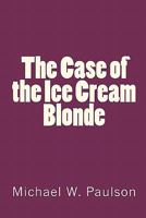 The Case of the Ice Cream Blonde 1460959906 Book Cover