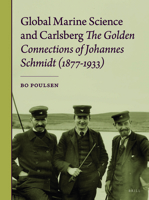 Global Marine Science and Carlsberg - The Golden Connections of Johannes Schmidt (1877-1933) 9004316361 Book Cover