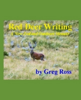 RED DEER WRITING ~ A New Zealand Outdoors Memoir: B0C2S854GJ Book Cover