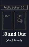 30 and Out: To the Children and Teachers of the Public Schools of America 158721556X Book Cover