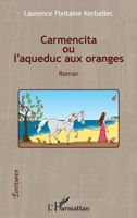 Carmencita ou l'aqueduc aux oranges: Roman (Écritures) (French Edition) 2343085501 Book Cover